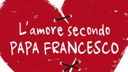 "L'amore secondo PAPA FRANCESCO" di Antonio Fatigati